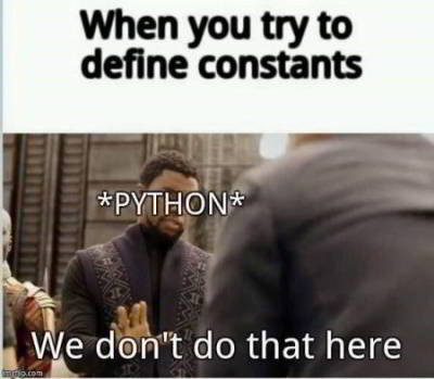 funny python meme 15 - when you try to define constants