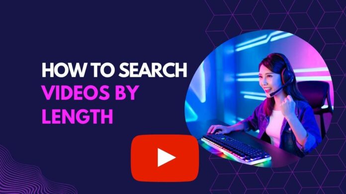 how to search youtube videos by length