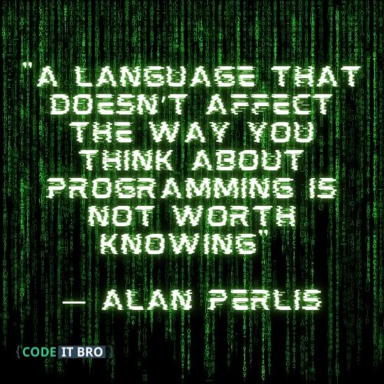 inspiring programming quotes - not worth knowing - alan perlis