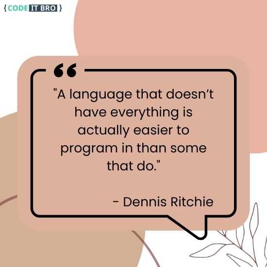 quotes about software development - programming - dennis ritchie