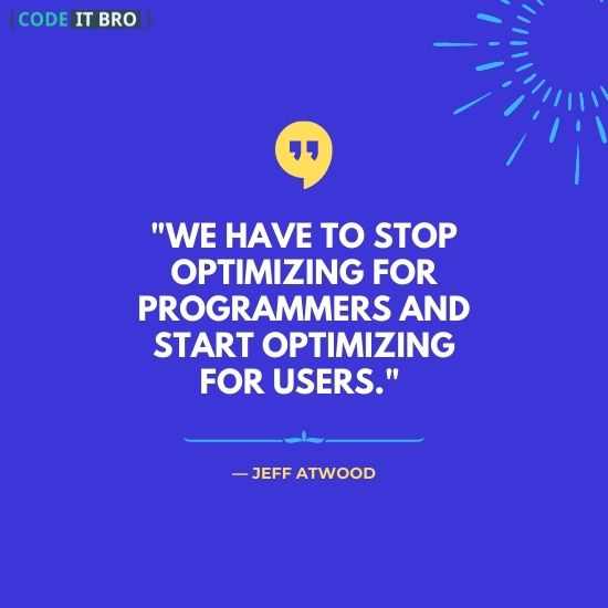 quotes for developers - start optimizing for users - jeff atwood
