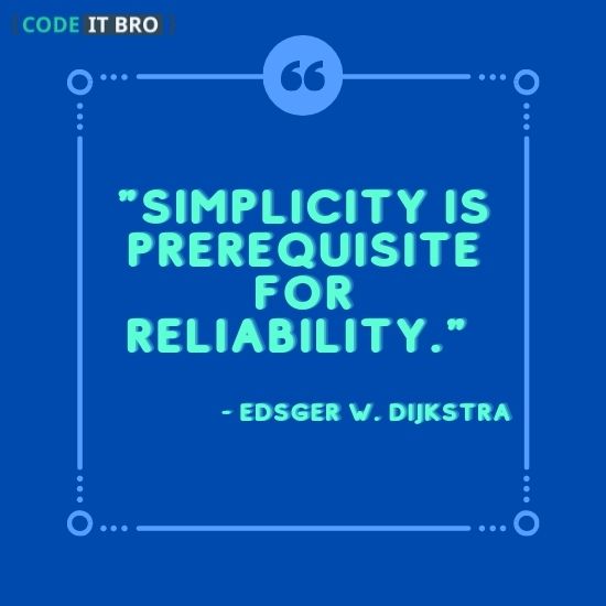simplicity is prerequisite for reliability - dijkstra