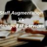 staff augmentation vs managed it services