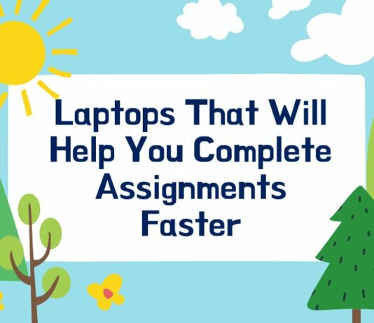 laptops that will help you complete assignments faster