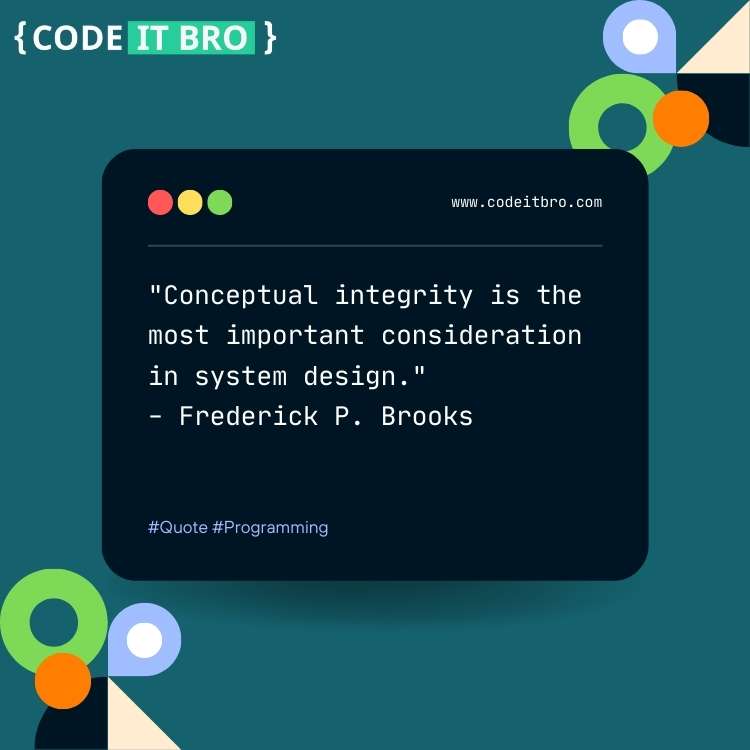 quotes about software engineering - conceptual intergrity is important consideration design