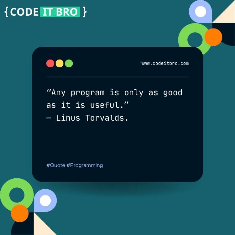 quotes on software engineering - any program is good as it is useful