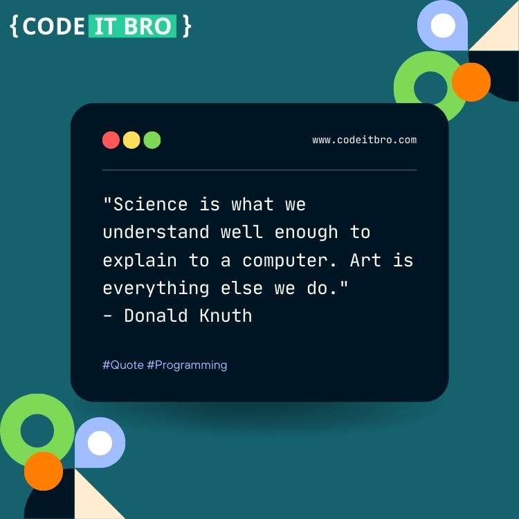 quotes on software engineering - science is what we understand art is everything we do