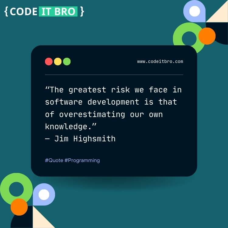 software engineering quotes - greatest risk we face is overstimating own knowledge