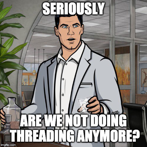 not doing threading meme