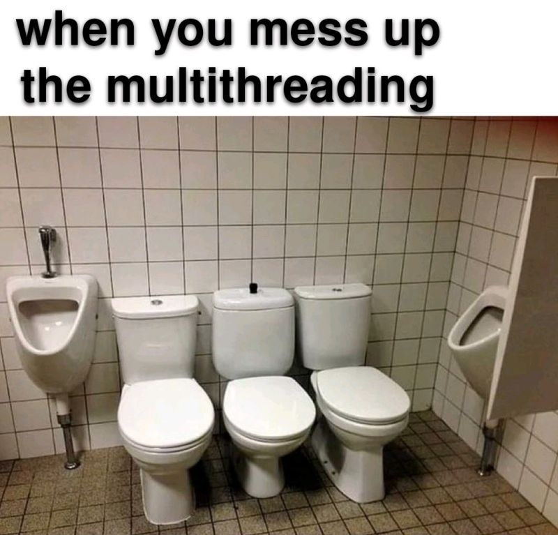when you mess up multi-threading